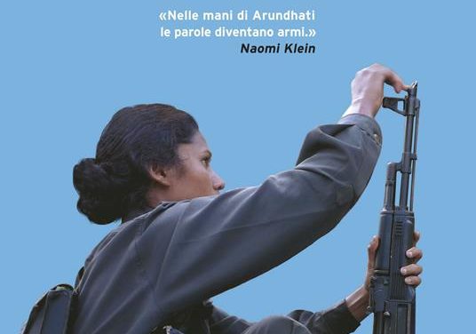 LIBRI – Arundhati Roy, “In marcia con i ribelli”. Viaggio con i protagonisti della storia