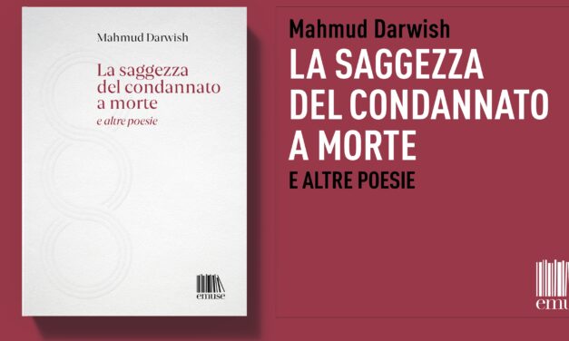 LIBRI. Poesia. Mahmud Darwish, ovvero la saggezza del condannato a morte