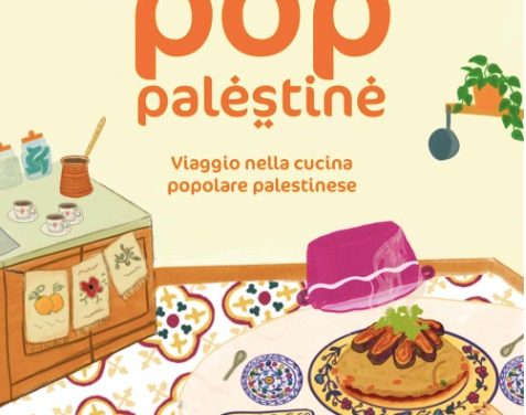 LIBRI. “Pop Palestine. Viaggio nella cucina popolare palestinese” 