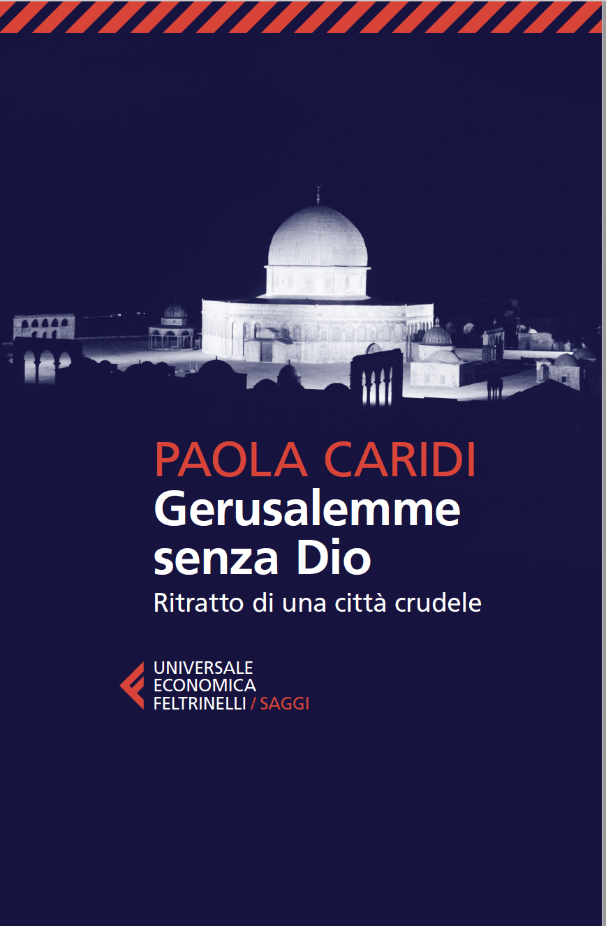 LIBRI. Gerusalemme senza Dio. Ritratto di una città crudele