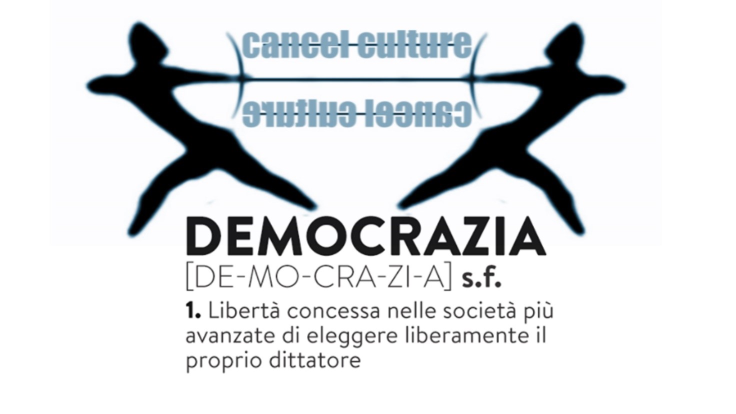 CANCEL CULTURE. La cultura della cancellazione della democrazia (quarta parte)