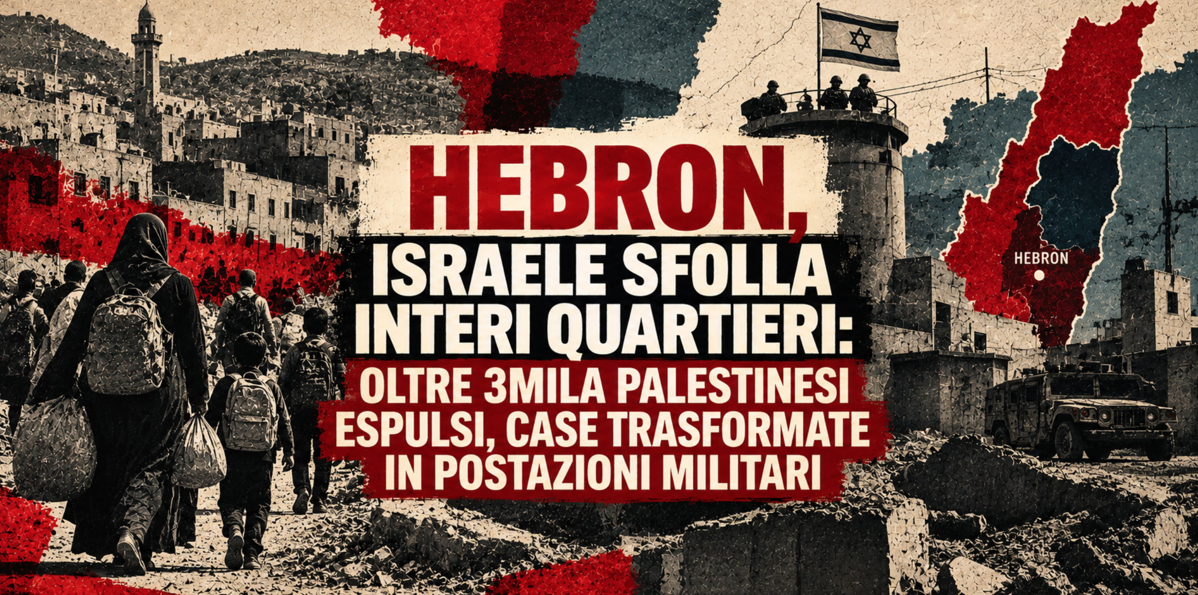 Hebron, Israele sfolla interi quartieri: oltre 3mila palestinesi espulsi, case trasformate in postazioni militari
